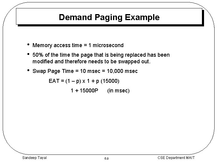 Demand Paging Example • • Memory access time = 1 microsecond • Swap Page