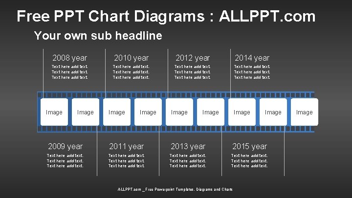 Free PPT Chart Diagrams : ALLPPT. com Your own sub headline 2008 year 2010