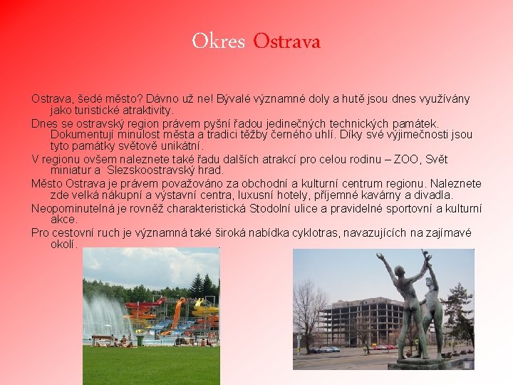 Okres Ostrava, šedé město? Dávno už ne! Bývalé významné doly a hutě jsou dnes