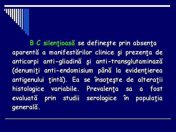 B C silenţioasă se defineşte prin absenţa aparentă a manifestărilor clinice şi prezenţa de