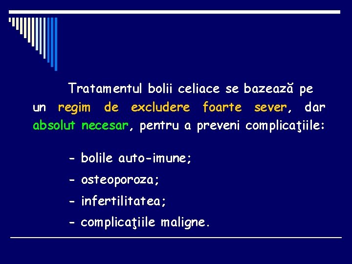 Tratamentul bolii celiace se bazează pe un regim de excludere foarte sever, dar absolut