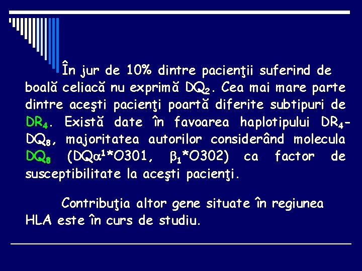 În jur de 10% dintre pacienţii suferind de boală celiacă nu exprimă DQ 2.