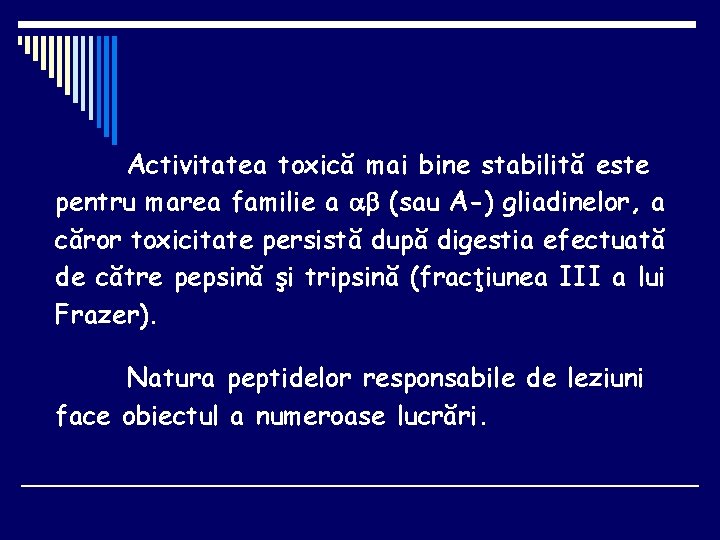 Activitatea toxică mai bine stabilită este pentru marea familie a (sau A-) gliadinelor, a