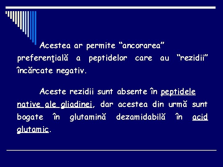 Acestea ar permite “ancorarea” preferenţială a peptidelor care au “rezidii” încărcate negativ. Aceste rezidii