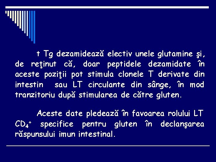 t Tg dezamidează electiv unele glutamine şi, de reţinut că, doar peptidele dezamidate în