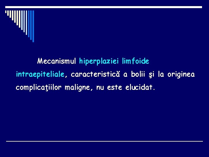 Mecanismul hiperplaziei limfoide intraepiteliale, caracteristică a bolii şi la originea complicaţiilor maligne, nu este