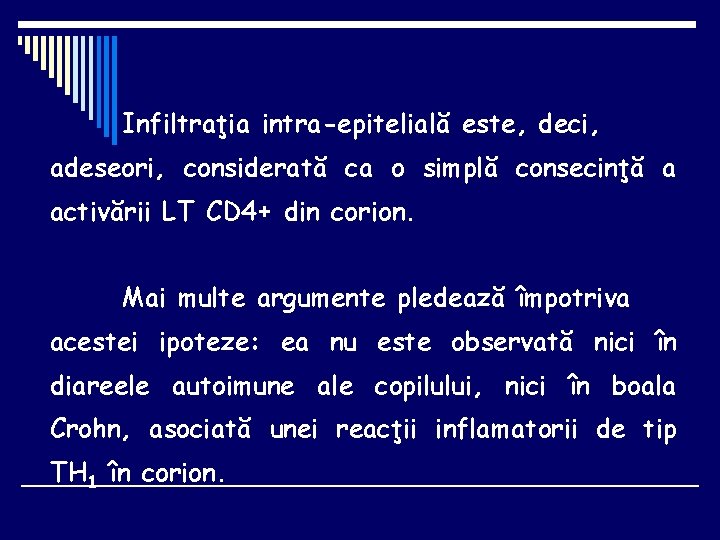 Infiltraţia intra-epitelială este, deci, adeseori, considerată ca o simplă consecinţă a activării LT CD