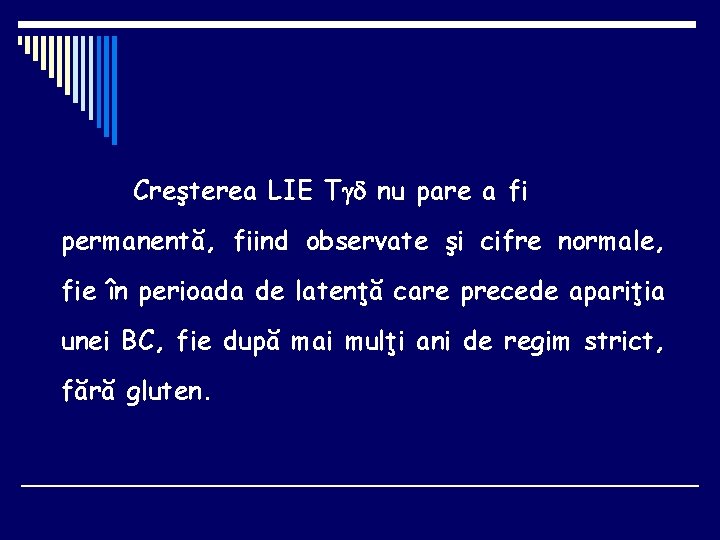 Creşterea LIE T nu pare a fi permanentă, fiind observate şi cifre normale, fie