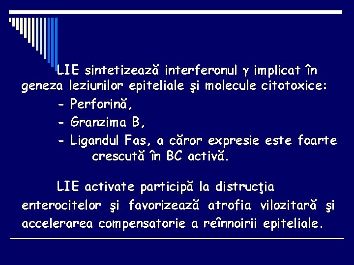 LIE sintetizează interferonul implicat în geneza leziunilor epiteliale şi molecule citotoxice: - Perforină, -