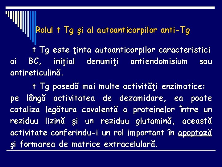 Rolul t Tg şi al autoanticorpilor anti-Tg t Tg este ţinta autoanticorpilor caracteristici ai