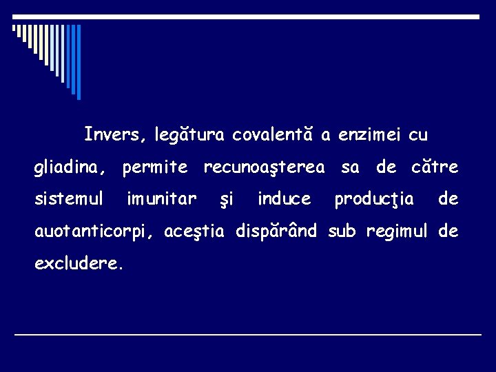 Invers, legătura covalentă a enzimei cu gliadina, permite recunoaşterea sa de către sistemul imunitar