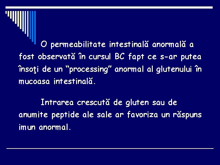 O permeabilitate intestinală anormală a fost observată în cursul BC fapt ce s-ar putea