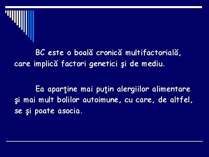 BC este o boală cronică multifactorială, care implică factori genetici şi de mediu. Ea