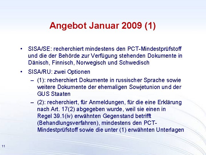 Angebot Januar 2009 (1) • SISA/SE: recherchiert mindestens den PCT-Mindestprüfstoff und die der Behörde