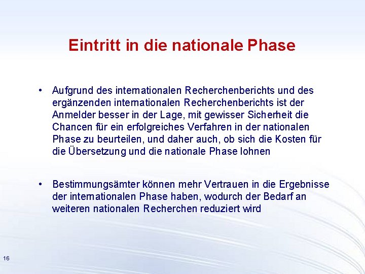 Eintritt in die nationale Phase • Aufgrund des internationalen Recherchenberichts und des ergänzenden internationalen