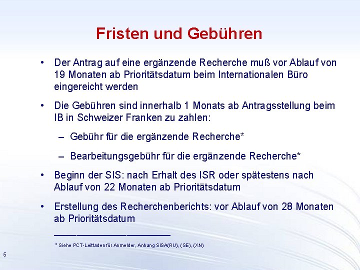 Fristen und Gebühren • Der Antrag auf eine ergänzende Recherche muß vor Ablauf von