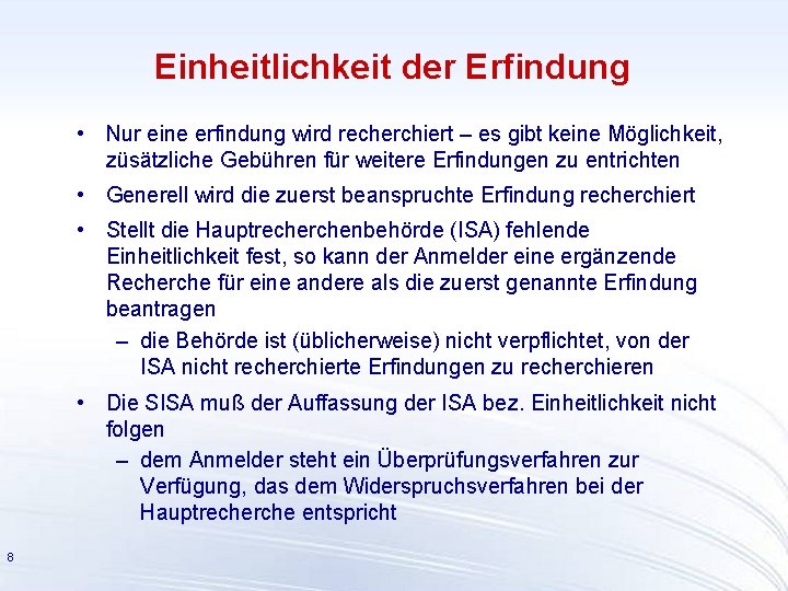 Einheitlichkeit der Erfindung • Nur eine erfindung wird recherchiert – es gibt keine Möglichkeit,