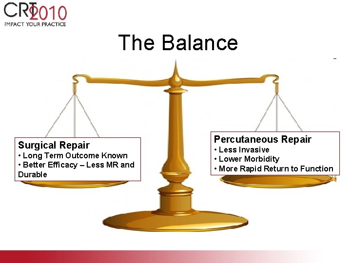 The Balance Surgical Repair • Long Term Outcome Known • Better Efficacy – Less