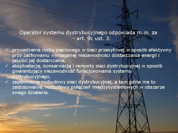 Operator systemu dystrybucyjnego odpowiada m. in. za - art. 9 c ust. 3: ü