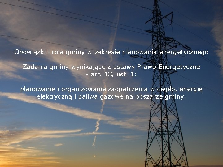 Obowiązki i rola gminy w zakresie planowania energetycznego Zadania gminy wynikające z ustawy Prawo