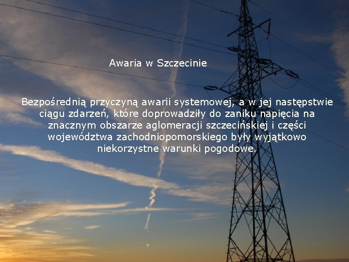 Awaria w Szczecinie Bezpośrednią przyczyną awarii systemowej, a w jej następstwie ciągu zdarzeń, które