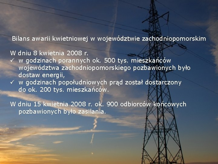 Bilans awarii kwietniowej w województwie zachodniopomorskim W dniu 8 kwietnia 2008 r. ü w