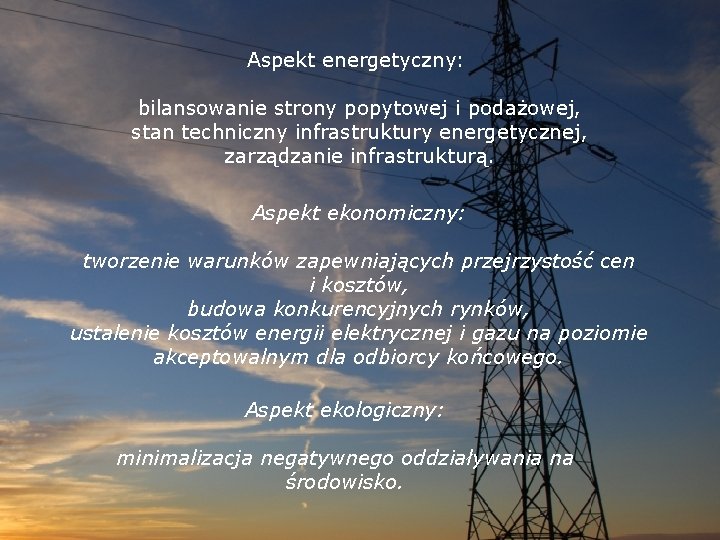 Aspekt energetyczny: bilansowanie strony popytowej i podażowej, stan techniczny infrastruktury energetycznej, zarządzanie infrastrukturą. Aspekt