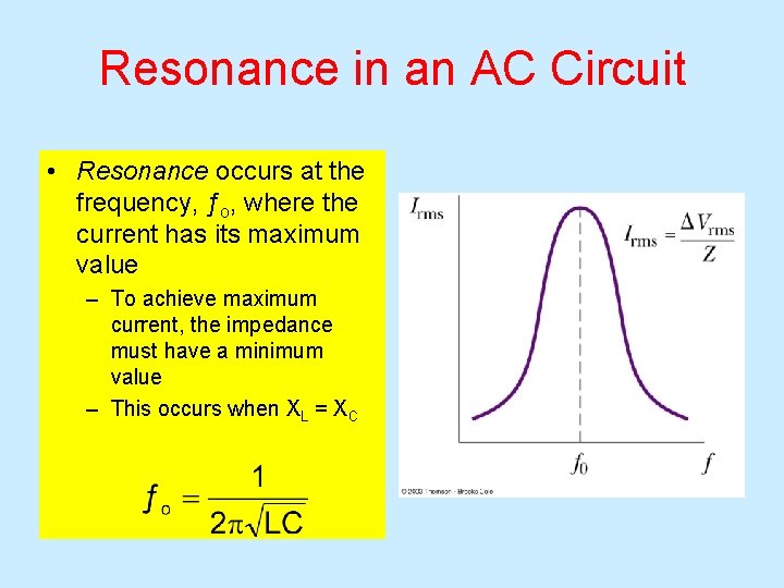 Resonance in an AC Circuit • Resonance occurs at the frequency, ƒo, where the