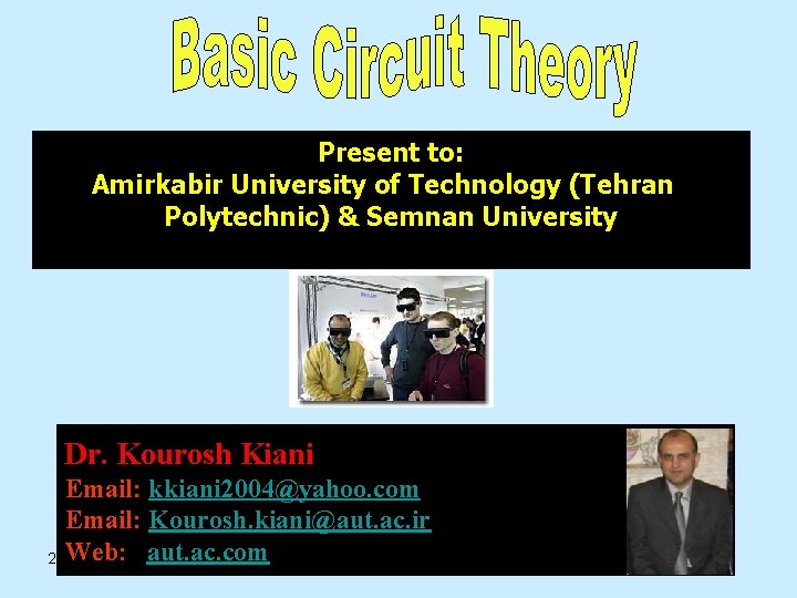 Present to: Amirkabir University of Technology (Tehran Polytechnic) & Semnan University Dr. Kourosh Kiani