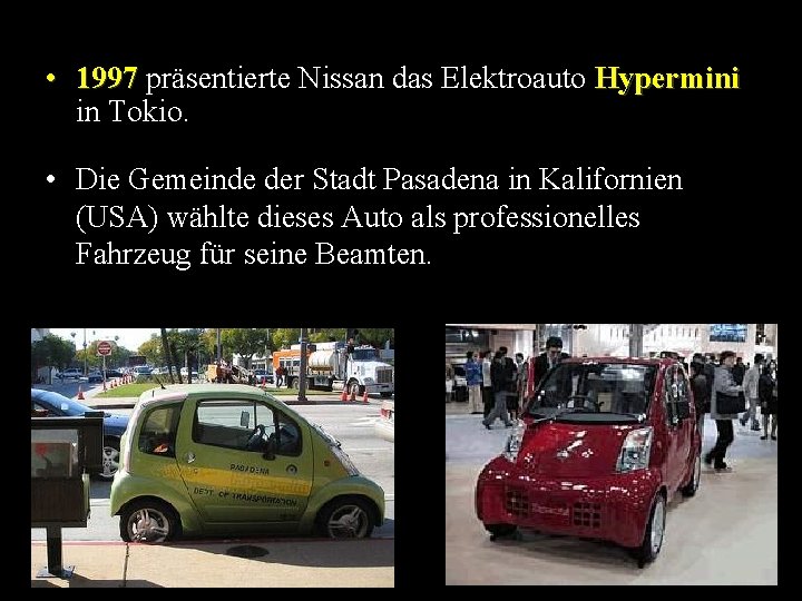  • 1997 präsentierte Nissan das Elektroauto Hypermini in Tokio. • Die Gemeinde der