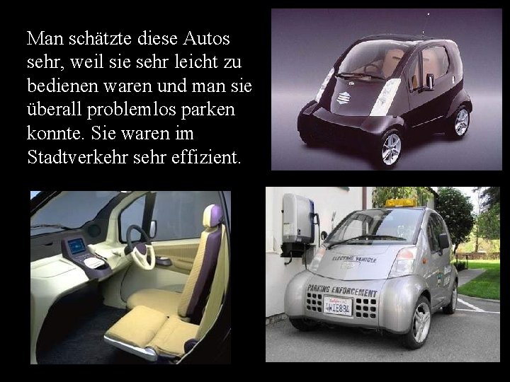 Man schätzte diese Autos sehr, weil sie sehr leicht zu bedienen waren und man