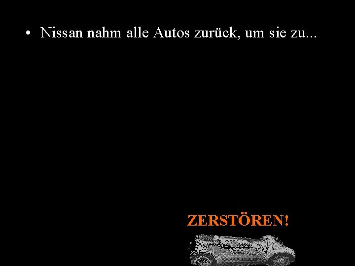  • Nissan nahm alle Autos zurück, um sie zu. . . ZERSTÖREN! 