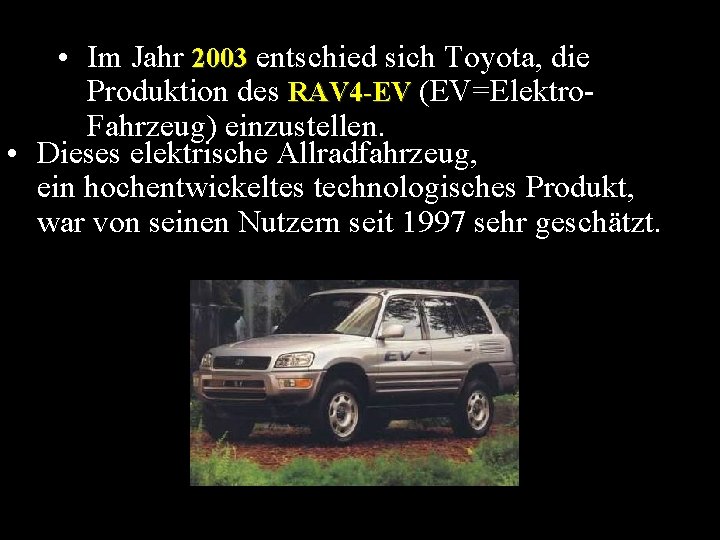  • Im Jahr 2003 entschied sich Toyota, die Produktion des RAV 4 -EV