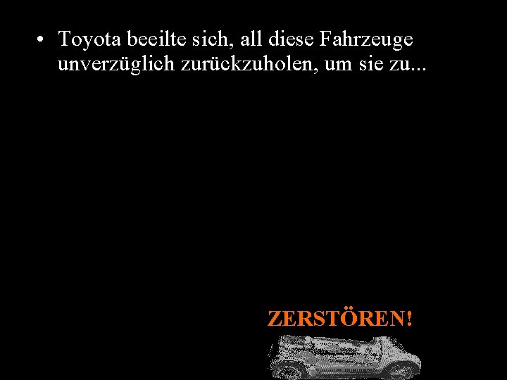  • Toyota beeilte sich, all diese Fahrzeuge unverzüglich zurückzuholen, um sie zu. .