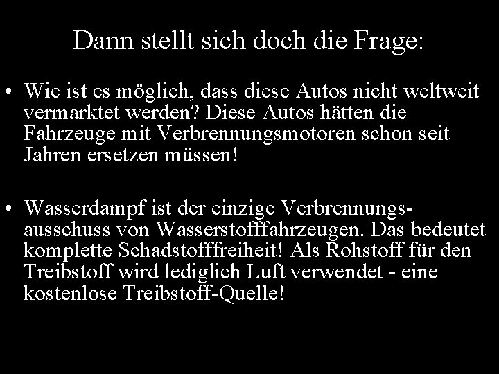 Dann stellt sich doch die Frage: • Wie ist es möglich, dass diese Autos