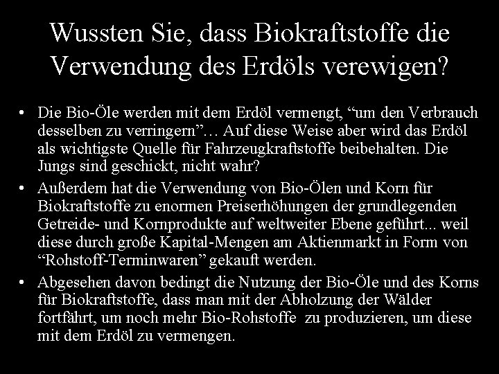 Wussten Sie, dass Biokraftstoffe die Verwendung des Erdöls verewigen? • Die Bio-Öle werden mit