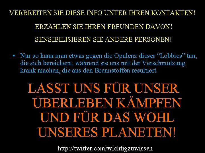 VERBREITEN SIE DIESE INFO UNTER IHREN KONTAKTEN! ERZÄHLEN SIE IHREN FREUNDEN DAVON! SENSIBILISIEREN SIE