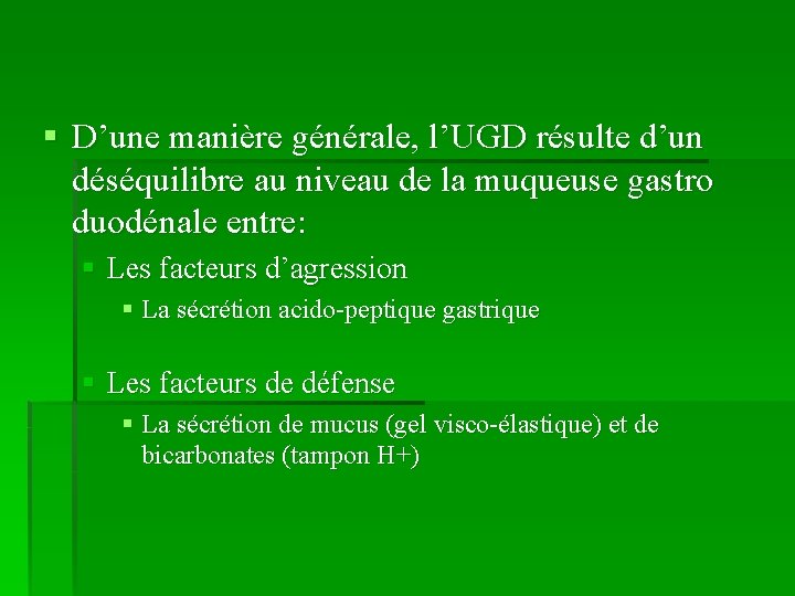 § D’une manière générale, l’UGD résulte d’un déséquilibre au niveau de la muqueuse gastro