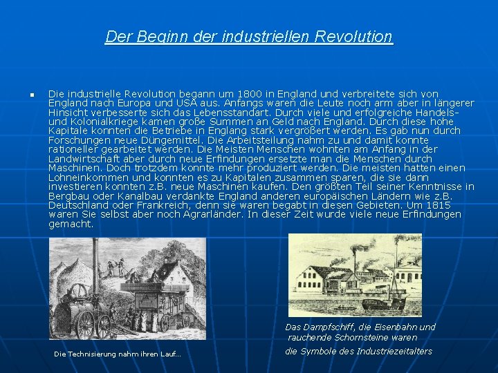 Der Beginn der industriellen Revolution n Die industrielle Revolution begann um 1800 in England