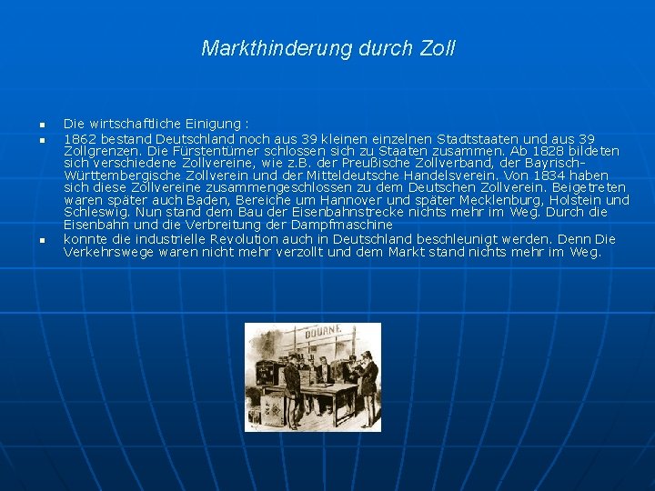 Markthinderung durch Zoll n n n Die wirtschaftliche Einigung : 1862 bestand Deutschland noch