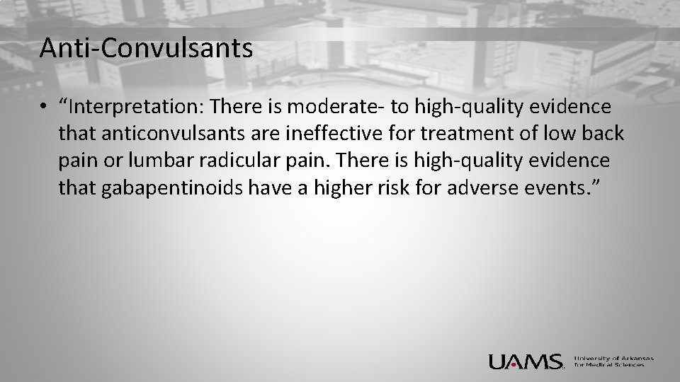 Anti-Convulsants • “Interpretation: There is moderate- to high-quality evidence that anticonvulsants are ineffective for