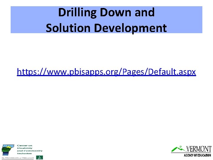 Drilling Down and Solution Development https: //www. pbisapps. org/Pages/Default. aspx 