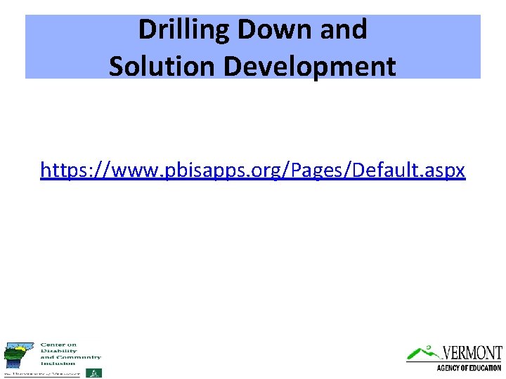 Drilling Down and Solution Development https: //www. pbisapps. org/Pages/Default. aspx 