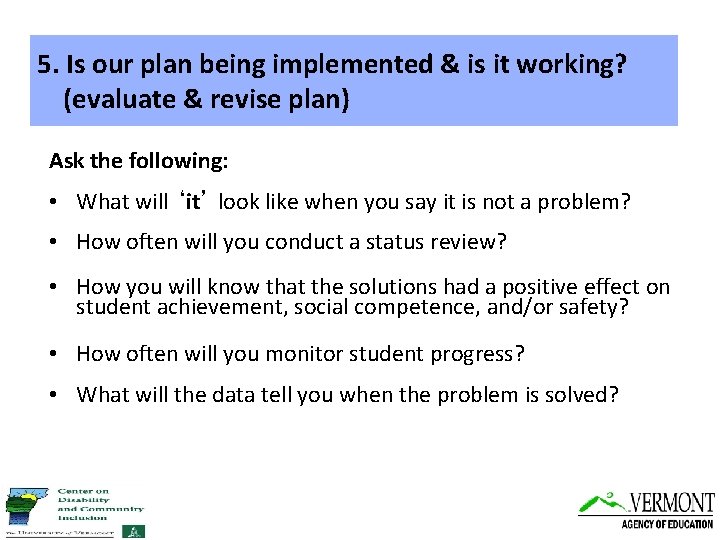 5. Is our plan being implemented & is it working? (evaluate & revise plan)