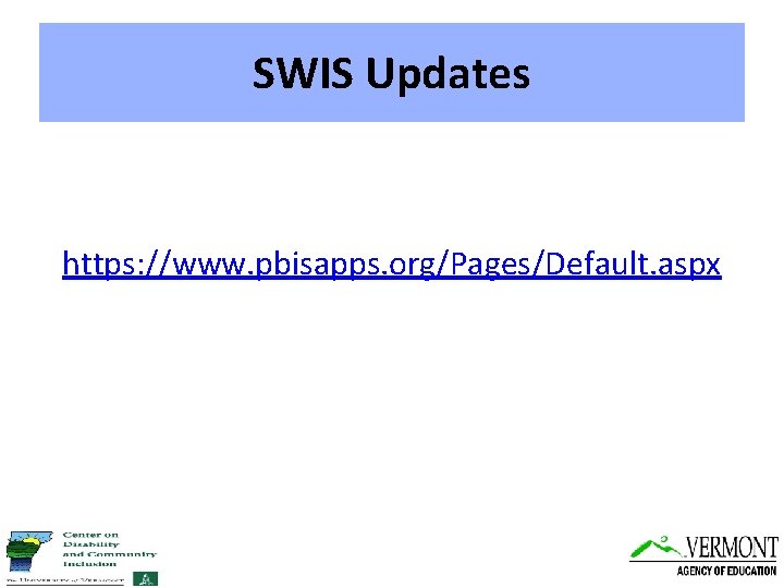 SWIS Updates https: //www. pbisapps. org/Pages/Default. aspx 