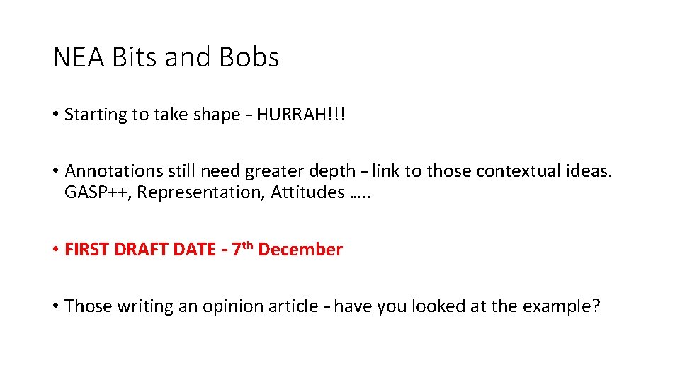 NEA Bits and Bobs • Starting to take shape – HURRAH!!! • Annotations still