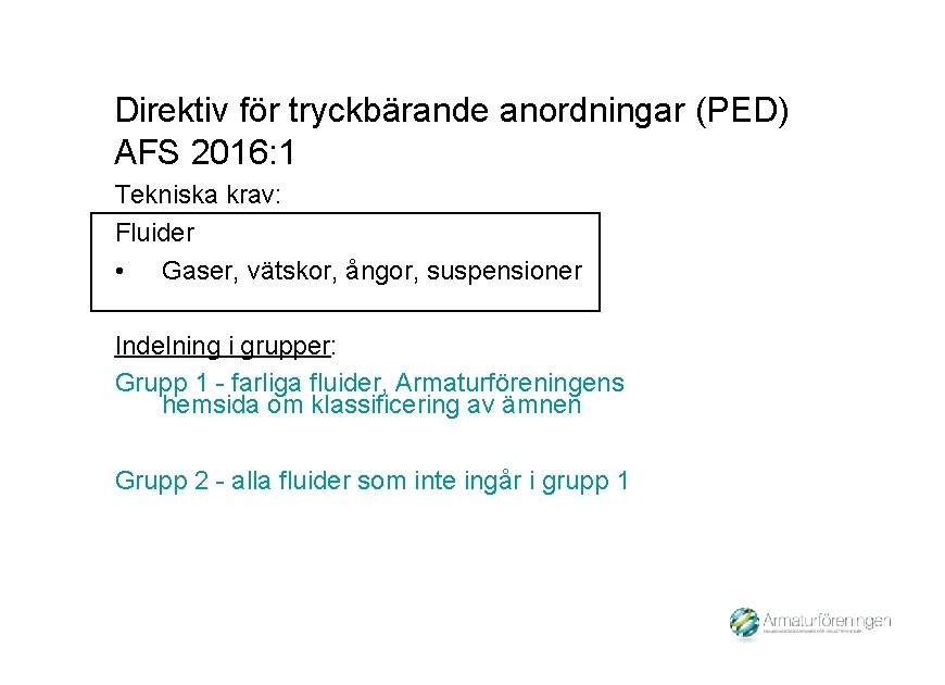 Direktiv för tryckbärande anordningar (PED) AFS 2016: 1 Tekniska krav: Fluider • Gaser, vätskor,