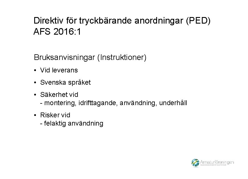 Direktiv för tryckbärande anordningar (PED) AFS 2016: 1 Bruksanvisningar (Instruktioner) • Vid leverans •