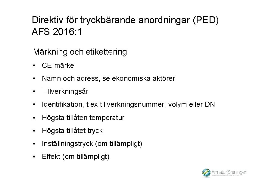 Direktiv för tryckbärande anordningar (PED) AFS 2016: 1 Märkning och etikettering • CE-märke •