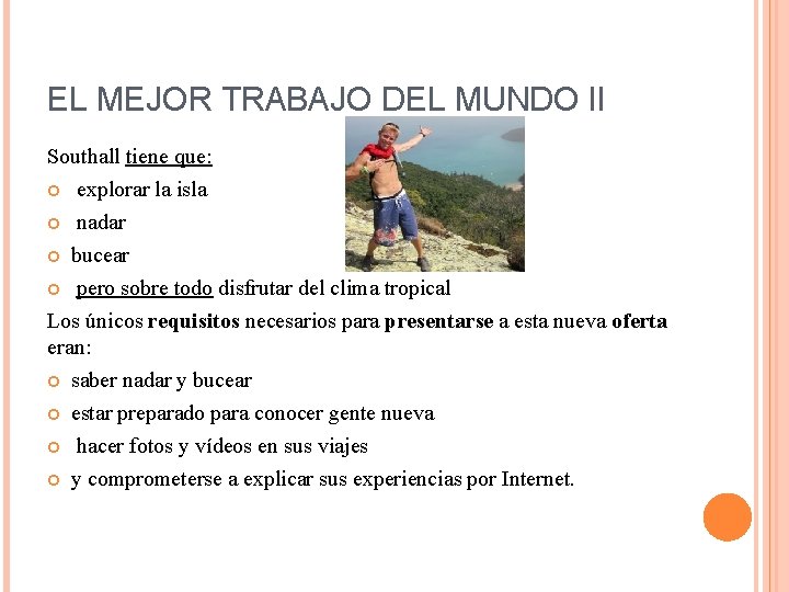 EL MEJOR TRABAJO DEL MUNDO II Southall tiene que: explorar la isla nadar bucear EL MEJOR TRABAJO DEL MUNDO II Southall tiene que: explorar la isla nadar bucear